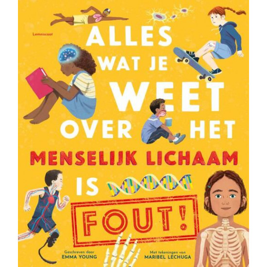 Alles wat je weet over het menselijk lichaam is FOUT Alles wat je weet over het menselijk lichaam is FOUT