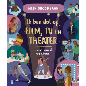 Ik ben dol op film, tv en theater … wat kan ik worden?