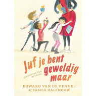 Juf je bent geweldig maar