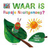 Waar is Rupsje Nooitgenoeg?