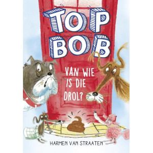 Top Bob- Van wie is die drol?
